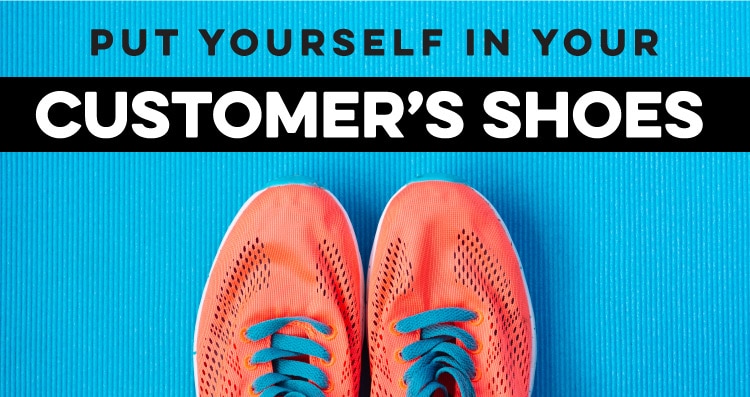 put-yourself-in-your-customer's-shoes