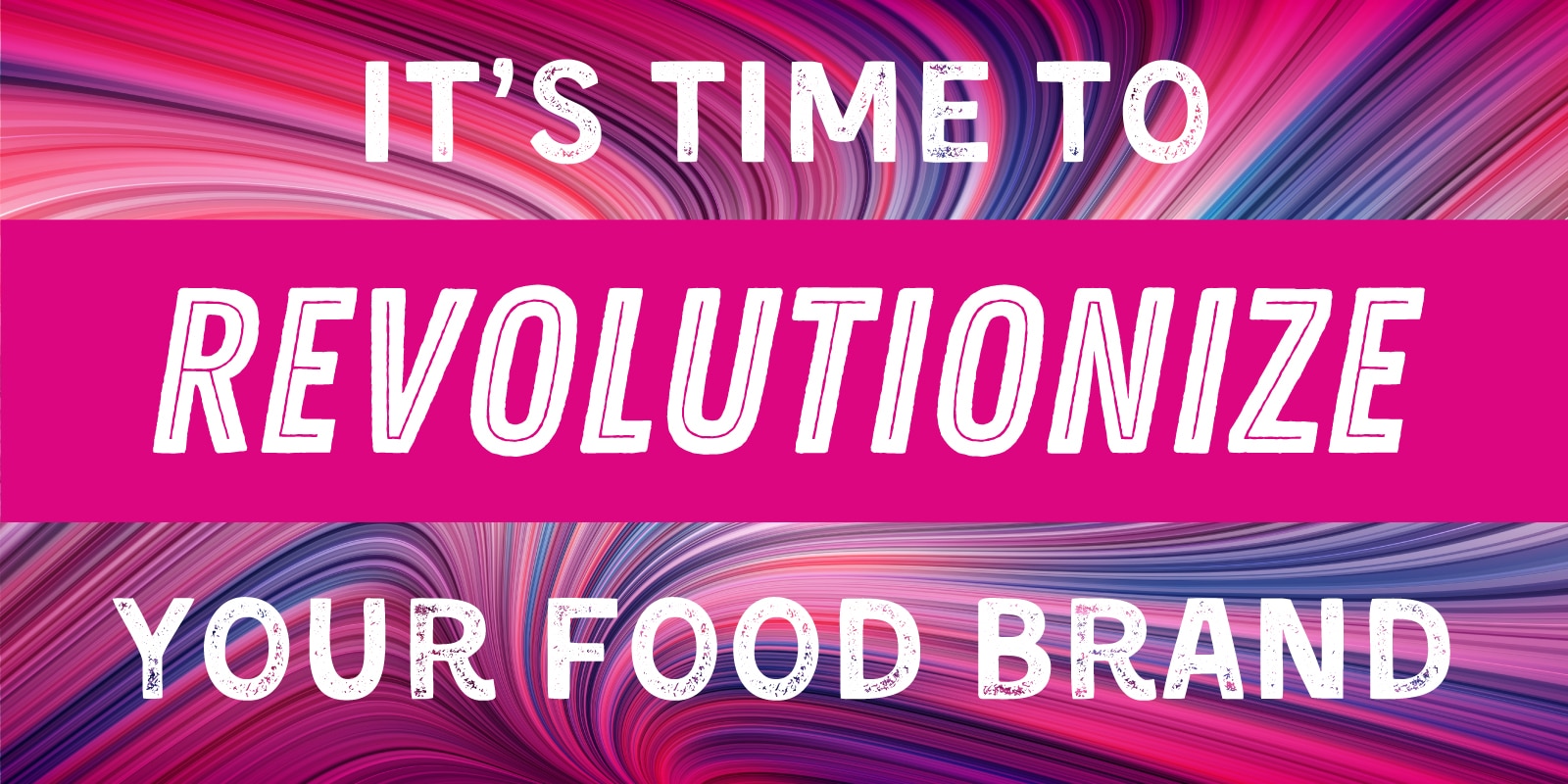 Food brand redesign - time to revolutionize your food brand
